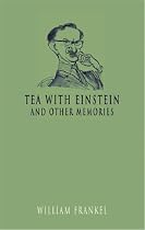 Tea With Einstein and other memories
