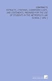 Contracts: Extracts, Citations, Condensed Cases, and Statements, Prepared for the Use of Students in the Metropolis Law School [ 1892 ]