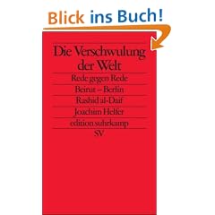 Die Verschwulung der Welt: Rede gegen Rede. Beirut - Berlin (edition suhrkamp)