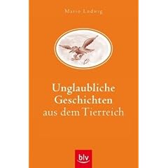 Unglaubliche Geschichten aus dem Tierreich