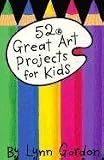 52 Great Art Projects for Kids/Includes Pom-Pom Pipe Cleaner Creatures, Fingerprint Cartoons, and Shadow Puppets (52 Decks)