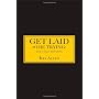 Get Laid or Die Trying: The Field Reports von Jeff Allen