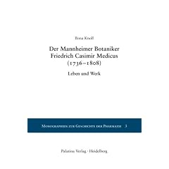Der Mannheimer Botaniker Friedrich Casimir Medicus