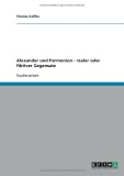 Alexander und Parmenion - realer oder fiktiver Gegensatz