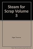Steam for scrap. Vol.3