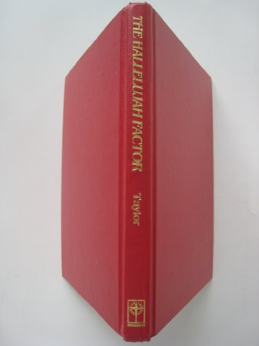 Hallelujah Factor: An Adventure Into The Principles And Practices Of Praise