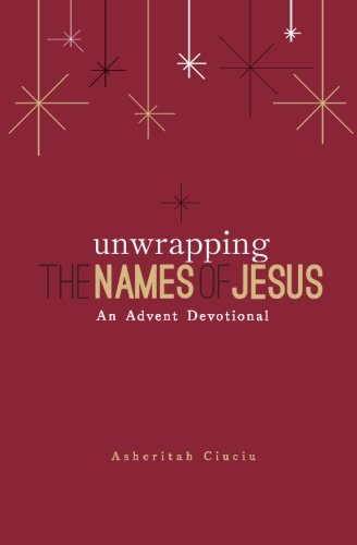 Unwrapping the Names of Jesus: An Advent Devotional