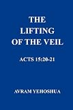 THE LIFTING OF THE VEIL: ACTS 15:20-21