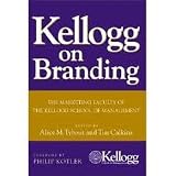 Kellogg on Branding: The Marketing Faculty of The Kellogg School of Management 1st (first) edition