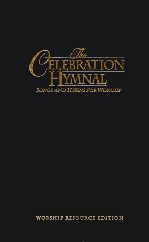 The Celebration Hymnal: Songs and Hymns for Worship