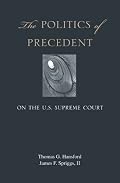 The Politics of Precedent on the U.S. Supreme Court