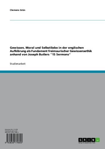 Gewissen, Moral und Selbstliebe in der englischen Aufklärung als Fundament freimaurischer Gewissensethik anhand von Joseph Butlers  
