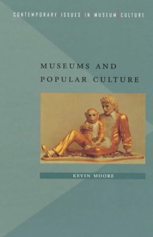 Museums and Popular Culture (Contemporary Issues in Museum Culture)