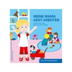 Meine Mama geht arbeiten / Mein Papa geht arbeiten