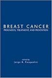 Breast Cancer: Prognosis, Treatment, and Prevention: Prognosis, Treatment and Prevention