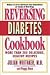 Books : Reversing Diabetes Cookbook: More Than 200 Delicious, Healthy Recipes [Paperback]