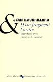 D'un fragment l'autre : Entretiens avec François L'Yvonnet par Jean Baudrillard D'un fragment l'autre : Entretiens avec François L'Yvonnet par Baudrillard