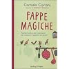 Pappe magiche. Ricette, favole e altri incantesimi per stuzzicare l'appetito dei piccoli