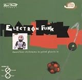 Revue Electron Funk  / Dancefloor Electronica to Patrol Planets To