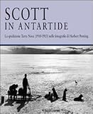 Scott in Antartide. La spedizione Terra Nova (1910-1913) nelle fotografie di Herbert Ponting (Tusitala)