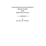 colonization and conquest british florida in the eighteenth century