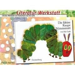 Literatur-Werkstatt: Die kleine Raupe Nimmersatt