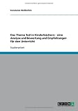 Das Thema Tod in Kinderb�chern - eine Analyse und Bewertung und Empfehlungen f�r den Unterricht