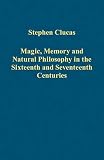 Magic, memory and natural philosophy in the sixteenth and seventeenth centuries