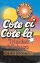 Cote ci Cote la Trinidad & Tobago Dictionary
