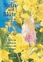 Stein und Bl&uuml;te. Hilfe und Heilung mit Bach-Bl&uuml;ten und Edelsteinen