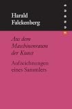 Aus dem Maschinenraum der Kunst - Aufzeichnungen eines Sammlers (FUNDUS Band 168) (Fundus-B&uuml;cher) - Harald Falckenberg