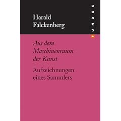 Aus dem Maschinenraum der Kunst. Aufzeichnungen eines Sammlers (FUNDUS Band 168) (Fundus-B�cher)