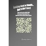 Getting Rich is Simple...But It Ain't Easy!