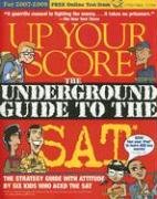 Books: Up Your Score. The Underground Guide to the SAT, 2007 2008 Edition  Up Your Score 