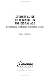 Student Guide to Research in the Digital Age: How to Locate and Evaluate Information Sources