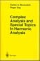 Complex Analysis and Special Topics in Harmonic Analysis
