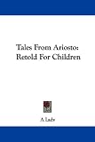 Tales from Ariosto: Retold for Children