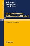 Stochastic Processes - Mathematics and Physics II: Proceedings of the 2nd BiBoS Symposium held in Bielefeld, West Germany, April 15-19, 1985 (Lecture Notes in Mathematics)