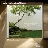 Winzig kleine Gaerten: Von der Faszination japanischer Innenhoefe