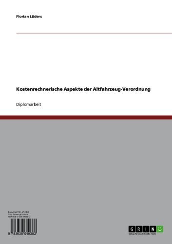 Kostenrechnerische Aspekte der Altfahrzeug-Verordnung (German Edition)