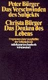 Das Denken des Lebens - Das Verschwinden des Subjekts: Fragmente einer Geschichte der Subjektivit&auml;t (suhrkamp taschenbuch wissenschaft) - Christa B&uuml;rger, Peter B&uuml;rger