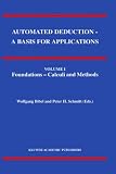 Review Springer  / Automated Deduction - A Basis for Applications Volume I Foundations - Calculi and Methods Volume II Systems and Implementation Techniques Volume III Applications (Applied Logic Series)