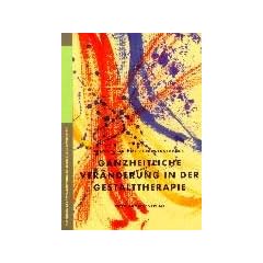 Ganzheitliche Ver�nderung in der Gestalttherapie