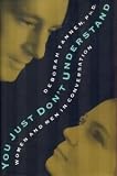 You Just Don't Understand: Women and Men in Conversation