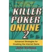 Killer Poker Online: v. 2: Advanced Strategies for Crushing the Internet Game
