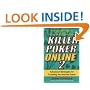 Killer Poker Online, Vol. 2: Advanced Strategies for Crushing the Internet Game