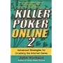 Killer Poker Online: v. 2: Advanced Strategies for Crushing the Internet Game