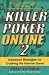 Killer Poker Online: v. 2: Advanced Strategies for Crushing the Internet Game
