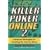 Killer Poker Online: v. 2: Advanced Strategies for Crushing the Internet Game