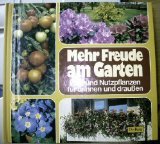 Mehr Freude am Garten. Zier- und Nutzpflanzen für drinnen und draussen